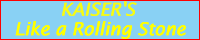 KAISER'S Like a Rolling Stone