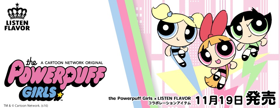 Powerpuffgirls Listen Flavor Listen Flavor Official Online Shop リッスンフレーバー 公式通販サイト