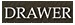 DRAWER