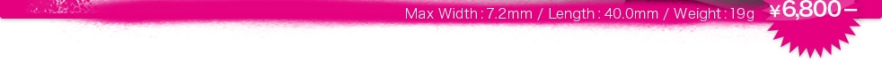 Max Width : 7.2mm / Longth : 40.0mm / Weight : 19gá6,800
