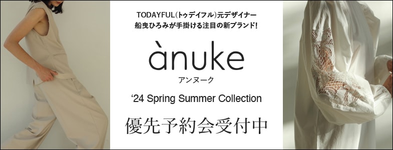 anuke 24' Spring Summer Collection 先行予約