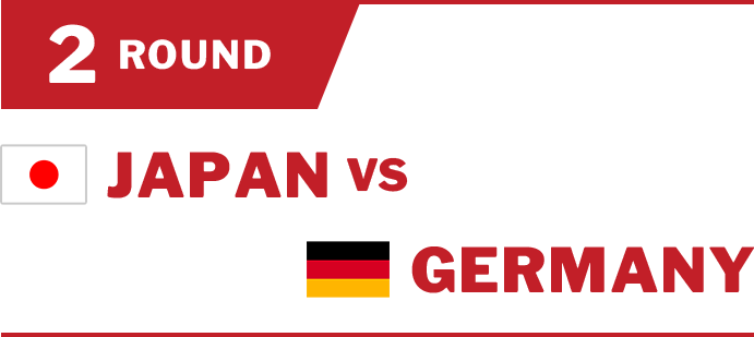 2ROUND JAPAN VS GERMANY