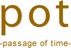 pot -passage of time-