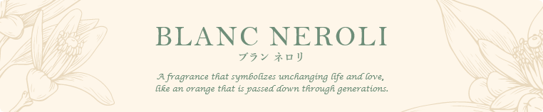 BLANC NEROLI