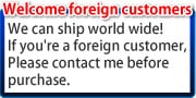Welcome foreign customersWe can ship world wide!If you're a foreign customer,Please contact me before purchase.