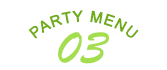 PARTY MENU 03
