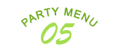 PARTY MENU 05