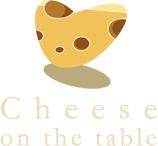 チーズ・オン ザ テーブル