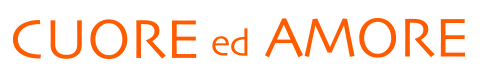 CUORE ed AMORE