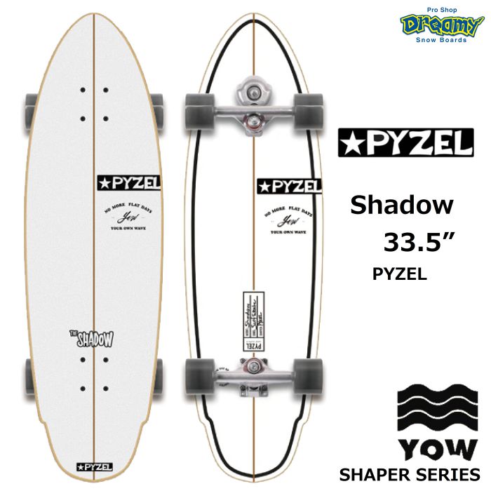 YOW ヤウ サーフスケートShadow 33.5” 100413100901シャドウ PYZEL MERAKI S5 シェイパーシリーズ スケボー  コンプリート サーフィン オフトレ 正規品-スノーボード（キッズ）・サーフィンの専門店｜DREAMY