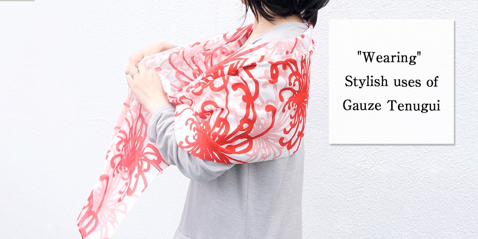 Gauze Tenugui — The Fashionable Wrap Accessory