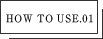 How to use01.