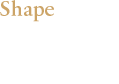 Shape Ĥ⤷ʤ