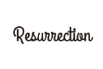 RESURRECTION