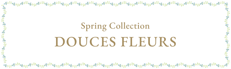 Spring Collection DOUCES FLEURS