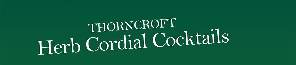 THORNCROFT Herb Cordial Cocktails