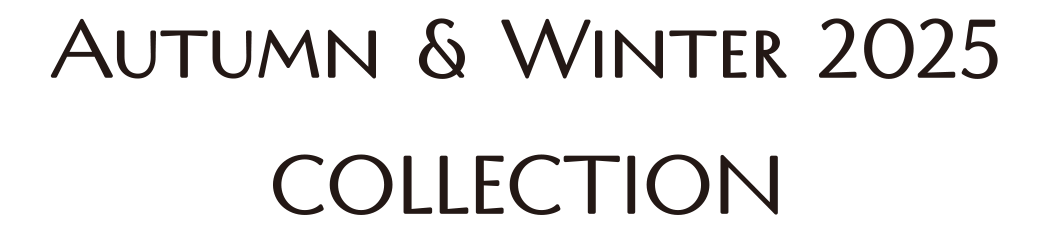 Autumn & Winter 2025 COLLECTION