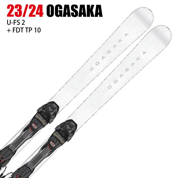 オガサカ スキー板 2024 OGASAKA U-FS 2/WT + FDT TP 10 WT ユニティー ビンディングセット  23-24-モリヤマスポーツ公式オンラインストア