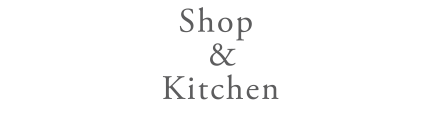 Shop & Kitchen