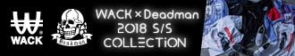 WACK×Deadman 2018 S/S COLLECTiON