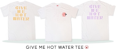 GIVE ME HOT WATER TEE