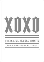 T.M.R. LIVE REVOLUTION'17 -20th Anniversary FINAL-