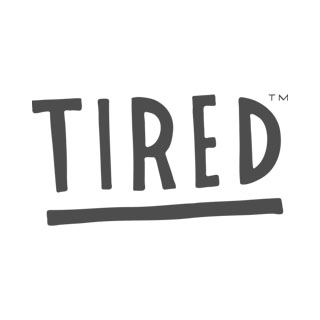 TIRED