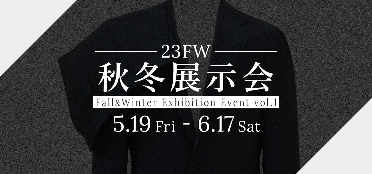 2023 Fall&Winter Exhibition vol.1 -suit・jacket-