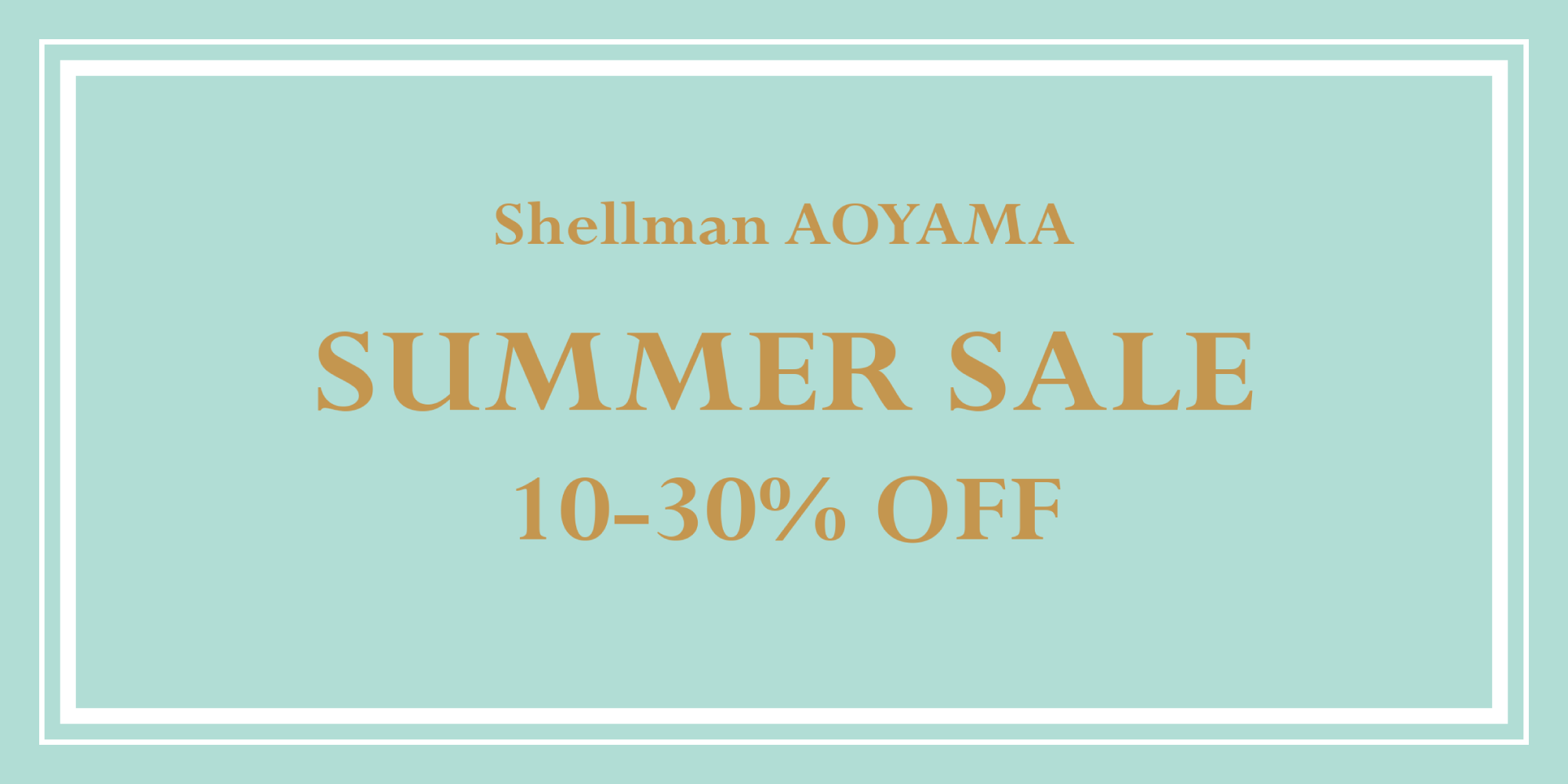 Shellman AOYAMA SUMMER SALE 10-30% OFF