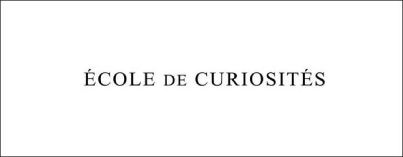 ɥꥪ ECOLE DE CURIOSITES