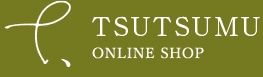 TSUTSUMU 公式オンラインショップ