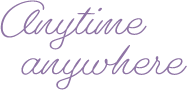 anytime anywhere